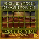 Ushuaia Boys DJ Daniel Wilson - Sands of Time Radio Edit
