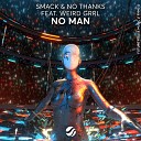 Smack No Thanks feat WEiRD GRRL - No Man Extended Mix