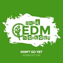 Hard EDM Workout - Don t Go Yet Instrumental Workout Mix 140 bpm