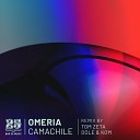 Omeria - Camachile Tom Zeta Remix