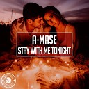 A Mase - Stay With Me Tonight Extended Mix