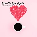 Moriba Marcano - Learn To Love Again