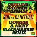Deekline Specimen A Liondub Nicky Blackmarket Deemas… - Run The Dancehall Liondub Nicky Blackmarket…