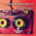 French Bomb Eddy R - La Musique Extended Version