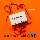 Aye1ne - Not In The Mood