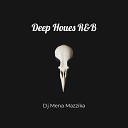 Dj Mena Mazzika - Deep Houes R B