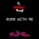 Dennii - Burn With Me