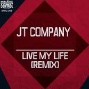 JT COMPANY - Live My Life Joe T Vanelli Dubby Mix