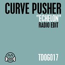 Curve Pusher - Echelon Radio Edit