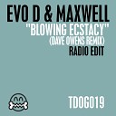 Evo D Maxwell - Blowing Ecstacy Radio Edit