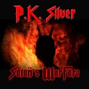 P K Silver - Satan s Warfare