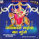 Ravi Jaipuriya - Jaykara Maiya Ka Gunje