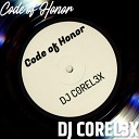 Dj C0rel3x - Code of Honor