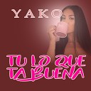 YAKO - T lo Que Ta Buena