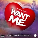 Maycash feat Kellss - Want Me feat Kellss Layla Jb Scofield