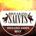 Breaking Saints feat Dan Lethal Deejay LoK - Why Original