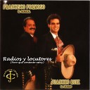 Juancho Ruiz El Charro Francisco Formoso El General feat Duo Chapala Duo… - Radios y locutores Pero que contento estoy