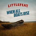 Little Feat - When All Boats Rise