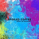 Spoiled Coffee - Zone X