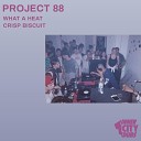 Project 88 - What A Heat