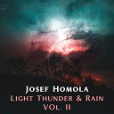 Josef Homola - Light Thunder Rain pt 59