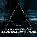 Ocean Waves White Noise - Ocean Sounds of Waves For Deep Sleeping Pt 08