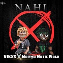 VIKXS MRITYU MUZIC WRLD - NAHI
