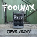 Foolmax - Tarde Demais