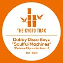 Dubby Disco Boyz - Soulful Machines Daisuke Miyamoto Remix