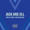 Jack And Jill - Just As You Are