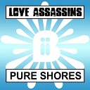 Love Assassins - Pure Shores Original Dub