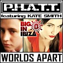 P H A T T feat Kate Smith - Worlds Apart Ibiza Knights Remix