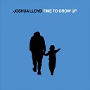 Joshua Lloyd - Time to Grow Up