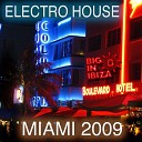 Big In Ibiza DJs - Electro House Miami 2009 Live DJ Mix