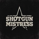 Shotgun Mistress - Devil in Disguise