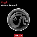 Ilogik - Check This Out Radio Edit