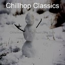 Chillhop Classics - Go Tell It on the Mountain Christmas 2020
