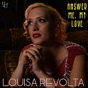 Louisa Revolta - Answer Me My Love