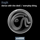 Ilogik - Dance With The Devil Radio Edit