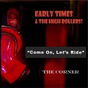Early Times and the High Rollers - Come On Let s Ride