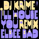DJ Krime - I ll House You So Wonderfull Bad Remix