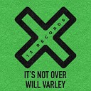 Will Varley - It s Not Over Radio Edit