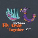 Eric Wainaina - Fly Away Together