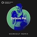 Power Music Workout - Believe Me Workout Remix 128 BPM
