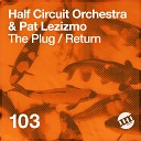 Half Circuit Orchestra Pat Lezizmo - Return