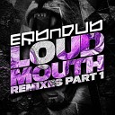 Erb N Dub - Loud Mouth Disruption UK Remix