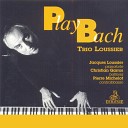 Jacques Loussier Trio Jacques Loussier Christian Garros Pierre… - Suite No 3 in D Major BWV 1068 II Aria