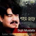 Sujit Mustafa - Shohor Chere