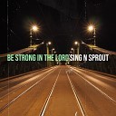 Sing N Sprout - I Can Do All Things