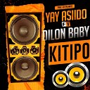 Yay Asiido feat dilon baby - Kitipo